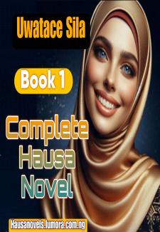 Uwata Ce Sila Book 1 Complete Hausa Novel