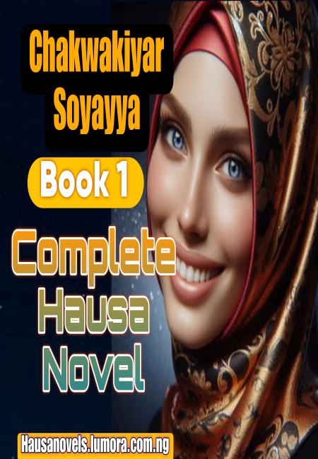 Chakwakiyar Soyayya Book 1 Complete Hausa Novel
