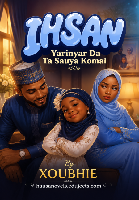 IHSAN Yarinyar Da Ta Sauya Komai by XOUBHIE